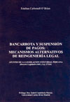 BANCARROTA Y SUSPENSION DE PAGOS: MECANISMOS ALTERNATIVOS DE REINGENIERIA LEGAL